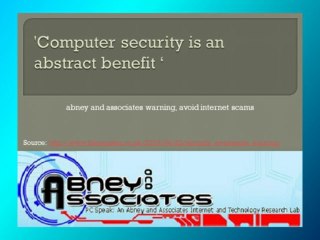 'Computer security is an abstract benefit ‘| abney and associates warning, avoid internet scams