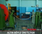 Altın böyle üretiliyor