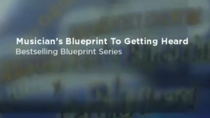 Musician's Blueprint To Getting Heard - Bestselling Blueprint Series