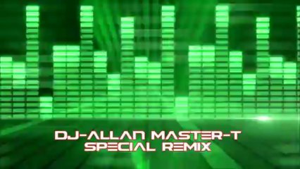 DJ-ALLAN MASTER-T SPECIAL REMIX