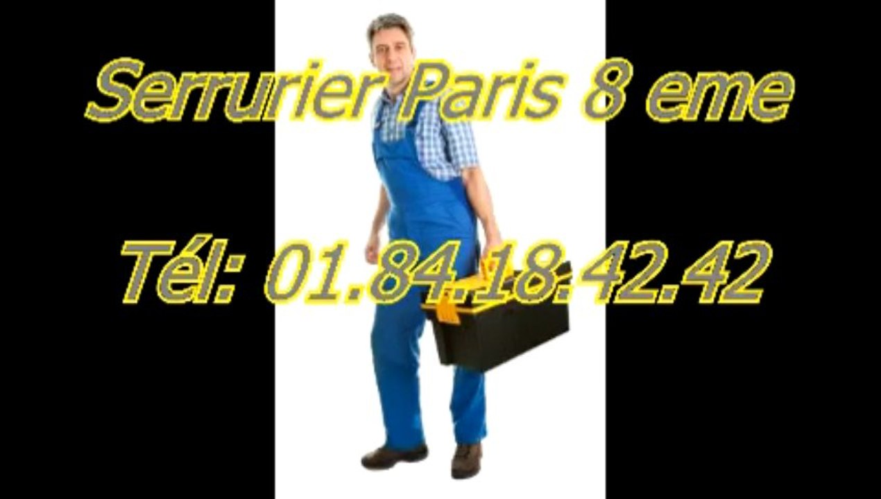 Serrurier Paris 8éme Tél: 01.84.18.42.42