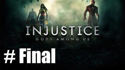 [Walkthrough] Injustice - Le Grand Final + Ending