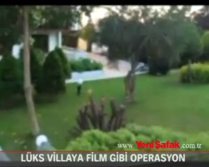 Lüks villaya film gibi operasyon