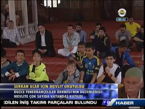 Düzce Fenerbahçeliler Derneği tarafından, vefat eden Fenerbahçe spor kulübü genel müdürü Serkan Acar için mevlit okutuldu