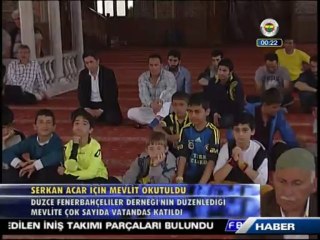 Düzce Fenerbahçeliler Derneği tarafından, vefat eden Fenerbahçe spor kulübü genel müdürü Serkan Acar için mevlit okutuldu
