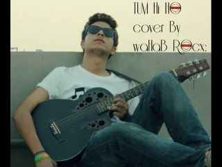 Wahab Rocx Cover of 'Tum Hi Ho' – Must Listen! 🎶