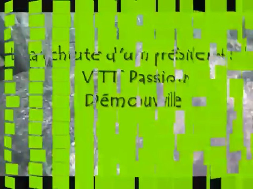 La chute dun président ! Club Vtt Passion Démouville