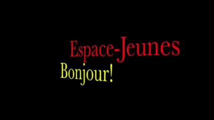 Espace-jeunes, bonjour!