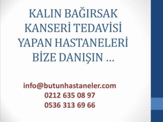 Kalın Bağırsak Kanseri,Kalın Bağırsak Kanseri Tedavisi SGK,Kalın Bağırsak Kanseri Belirtileri,