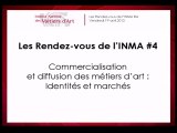 Rendez-vous INMA #4 - Commercialisation et diffusion des métiers d’art : Identités et marchés part 2/2