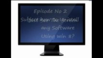Episode 2:How to uninstall any software using windows 8