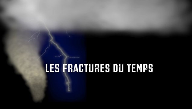 Teaser 2 Les Fractures du Temps Episode 1 Hors du Temps