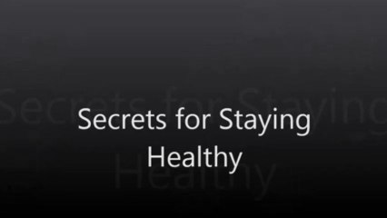 Secrets for Staying Healthy