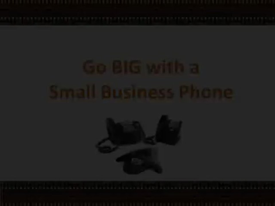 Go BIG with a Small Business Phone