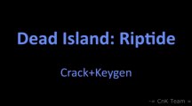 Dead Island Riptide PC © Keygen Crack   Torrent FREE DOWNLOAD