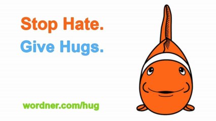 Stop Hate. Give Hugs. by Wordner featuring Wilbur D. Clownfish