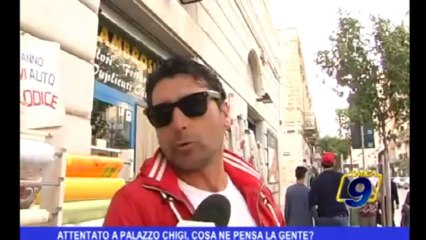 Attentato a Palazzo Chigi, cosa ne pensa la gente?