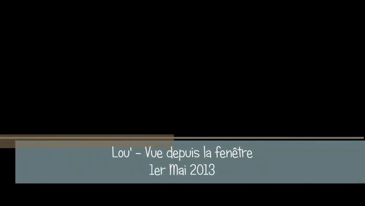 Lou' - Vue de la fenêtre - 01.05.2013