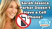 Sarah Jessica Parker Doesn't Have a Cell Phone? I DAILY REHASH | Ora TV