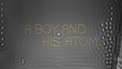 Découvrez le film d'animation le plus petit au monde  A Boy And His Atom