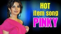 Priyanka Chopra HOT item song PINKY in Zanjeer remake