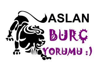ASLAN Burç Yorumu (5 Mayıs-11 Mayıs 2013)