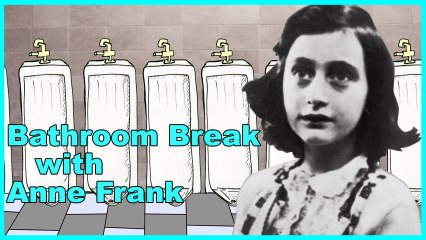 Anne Frank - Bathroom Break