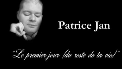 "Le premier jour (du reste de ta vie) - Patrice Jan