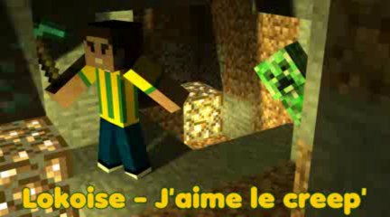 J'aime le Creep [Parodie Minecraft] -Lokoise-