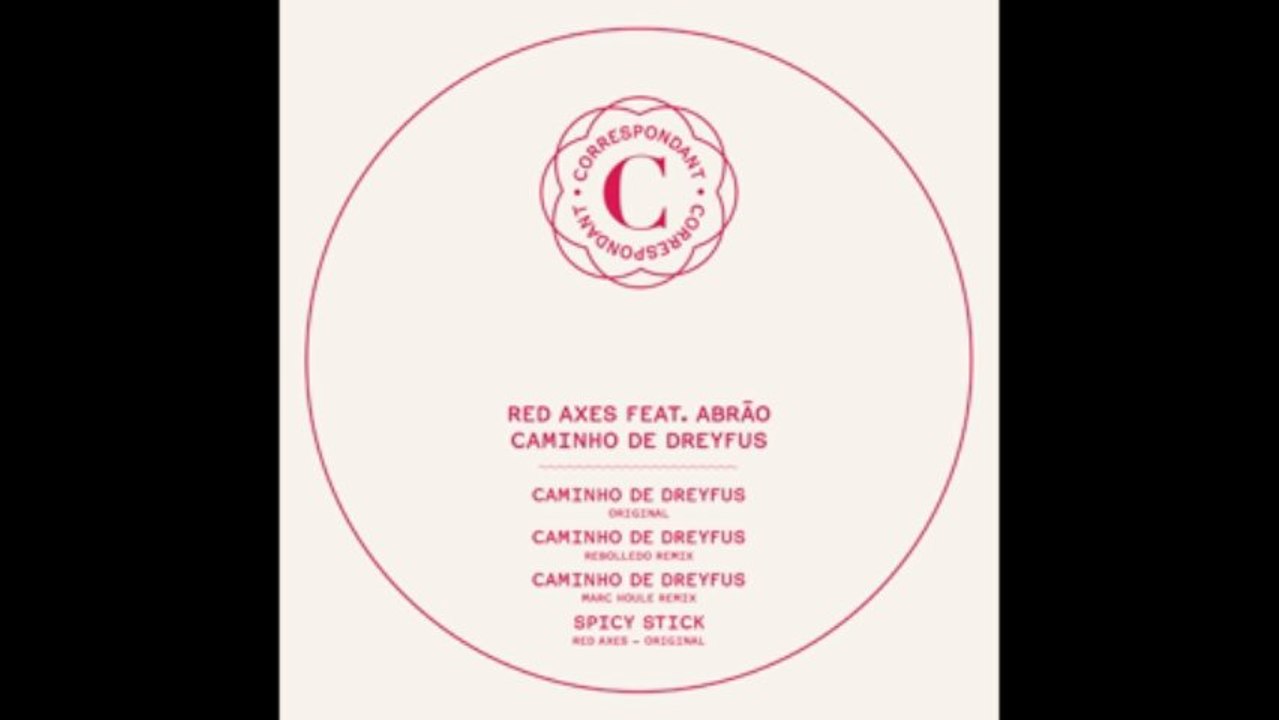 Red Axes feat. Abrão - Caminho De Dreyfus (Marc Houle Remix) Correspondant Records 2013