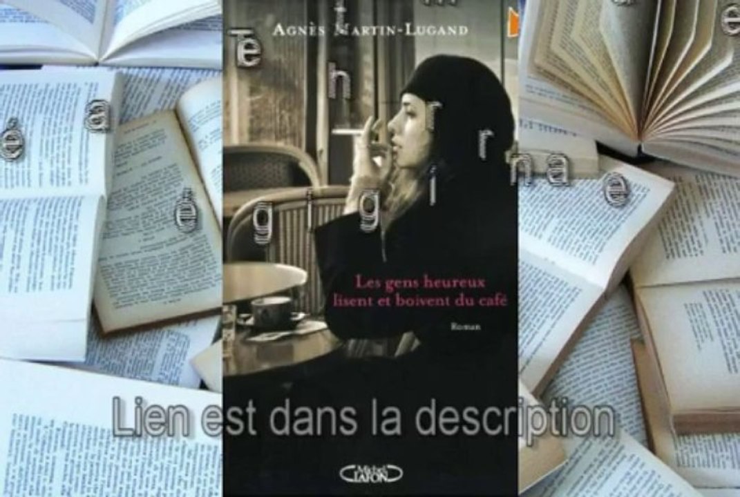 Télécharger gratuit Les gens heureux lisent et boivent du café de Agnes Martin-lugand