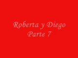 Roberta y Diego Parte 7