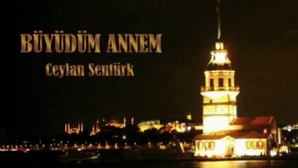 BÜYÜDÜM ANNE