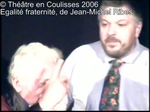 2006 - Egalité fraternité, de Jean-Michel Ribes