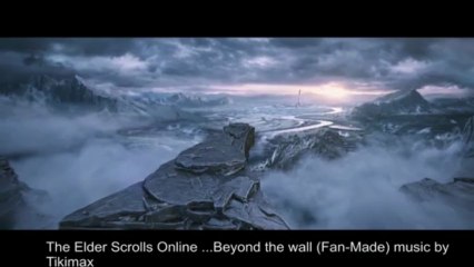 The Elder Scrolls Online Soundtrack and Trailer...beyond the wall (Fan-Made)