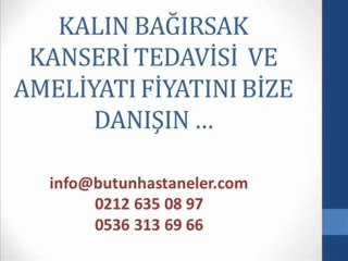 kalın bağırsak kanseri belirtileri,kalın bağırsak kanseri ameliyatı