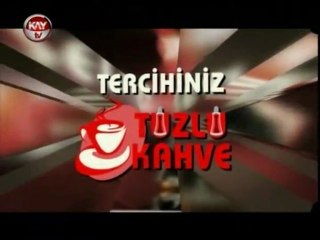 KAYTV TUZLU KAHVE 6 MAYIS 2013