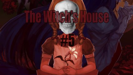 The Witch's House [05] X les fleurs et tu mourra aussi.