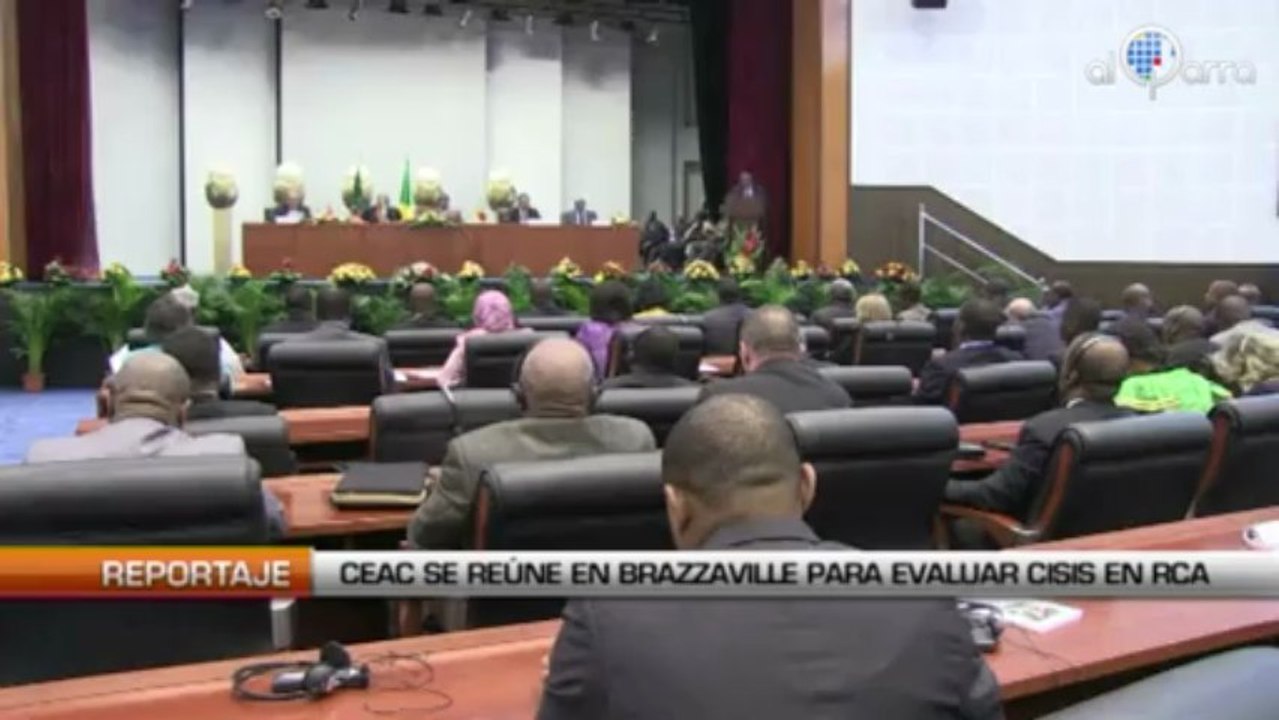 RCA: CEAC se reúne en Brazzaville para evaluar crisis centroafricana.