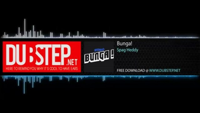 Dubstep - Bunga! by Spag Heddy (Free Download)