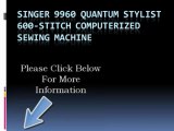SINGER 9960 Quantum Stylist 600-Stitch Computerized Sewing Machine