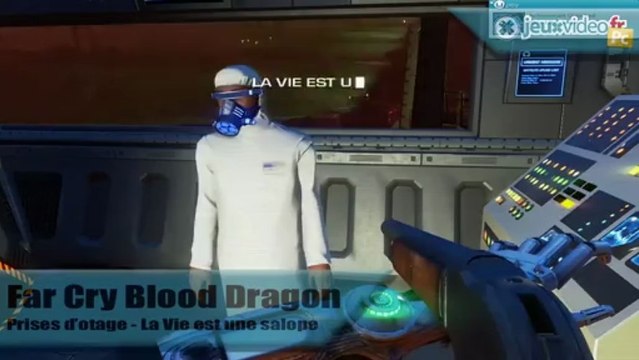 Far Cry 3 : Blood Dragon - Trucs et astuces - Prise d'otage - La vie est une salope