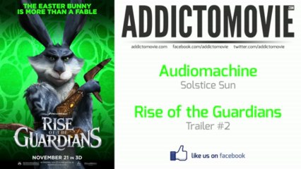 Rise of the Guardians - Trailer #2 Music #1 (Audiomachine - Solstice Sun)