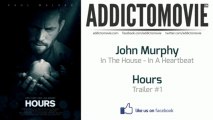 Hours - Trailer #1 Music #1 (John Murphy - In The House - In A Heartbeat)