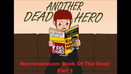 Another Dead Hero- "Necronomicon: Book Of The Dead" Part 1