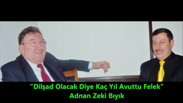 DİLŞAD OLACAK OLACAK DİYE-ADNAN ZEKİ BIYIK