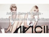 Avicii & Nervo Vs Dannic - You're Gonna Love Again Vs Viper ( Anton Clarks Mash Up )