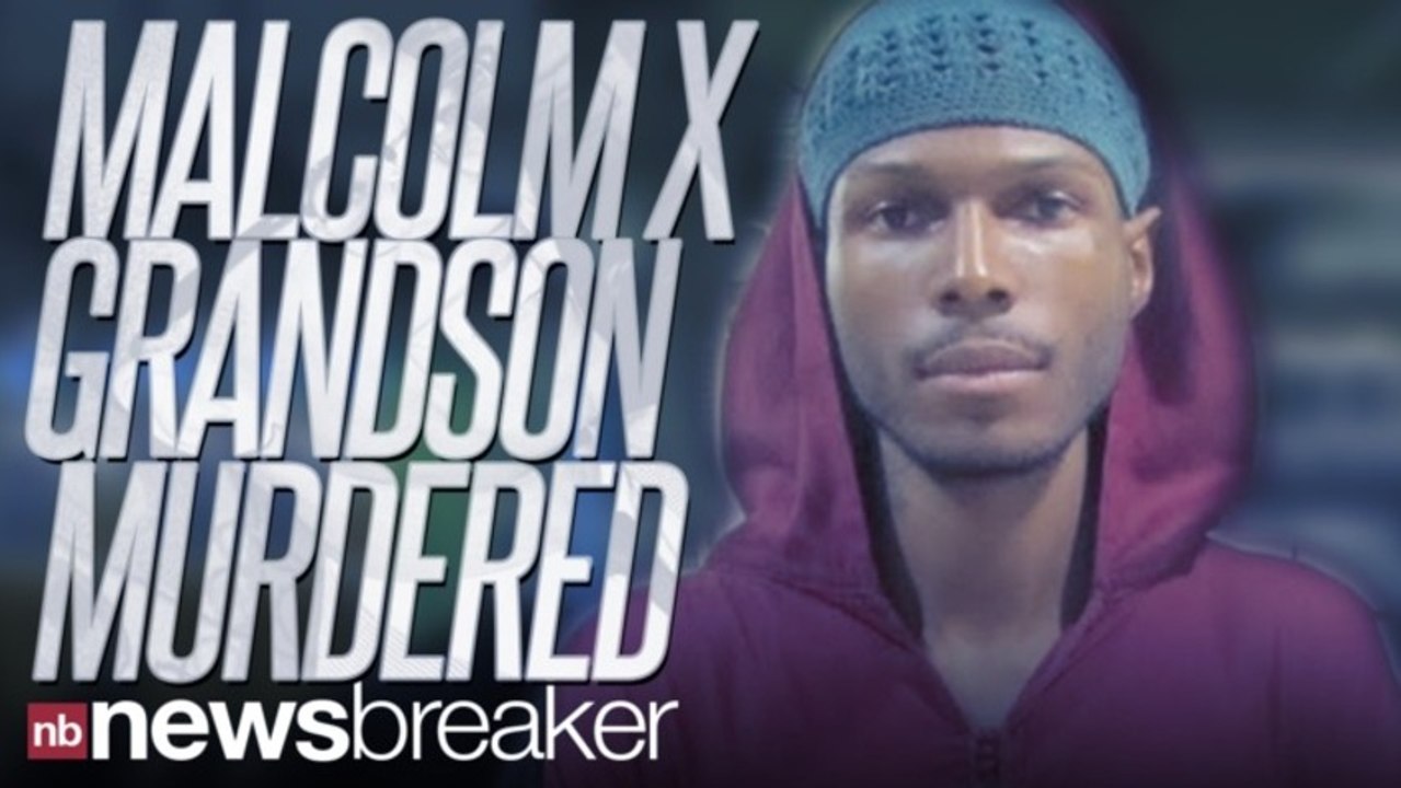DEVELOPING: Grandson of Malcolm X, Malcom Shabazz, Killed In Mexico