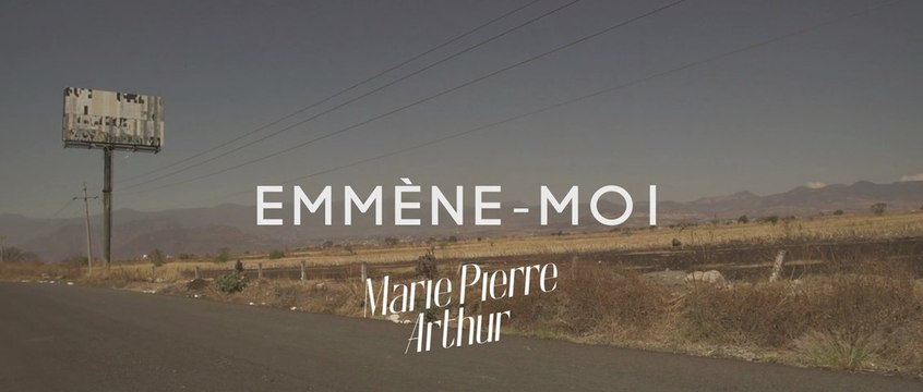 Marie-Pierre Arthur: Emmène-moi