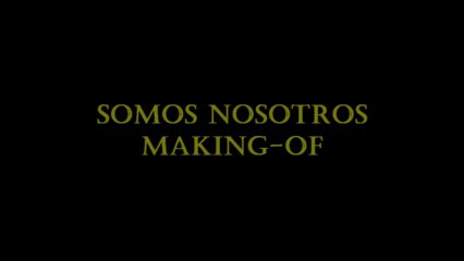 Somos Nosotros el making of